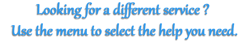 Looking for a different service ? Use the menu to select the help you need.